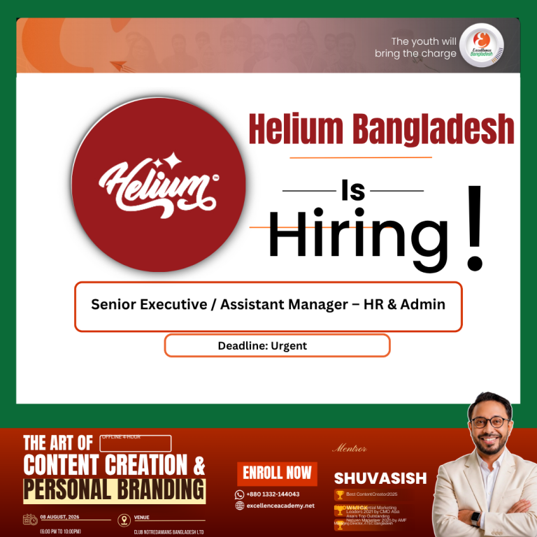 Helium Bangladesh Hiring: Senior Executive / Assistant Manager – HR & Admin